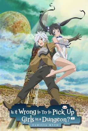 DanMachi - É Errado Tentar Pegar Garotas Numa Masmorra?