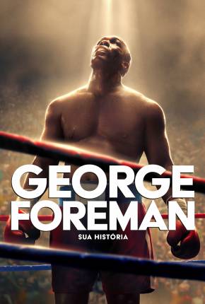 George Foreman - Sua História