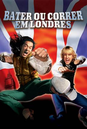 Bater ou Correr em Londres / Shanghai Knights