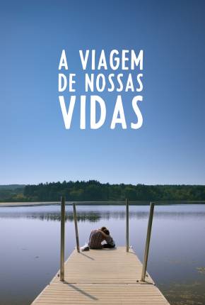 A Viagem de Nossas Vidas