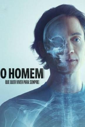 Filme O Homem que Quer Viver para Sempre 2025